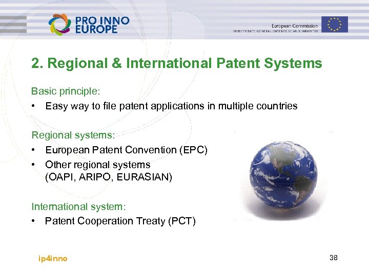 2. Regional & International Patent Systems Basic principle: • Easy way to file patent