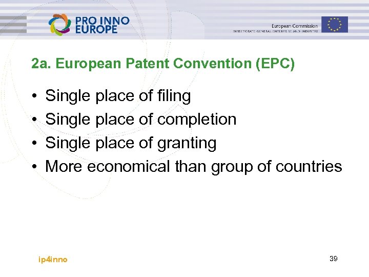 2 a. European Patent Convention (EPC) • • Single place of filing Single place