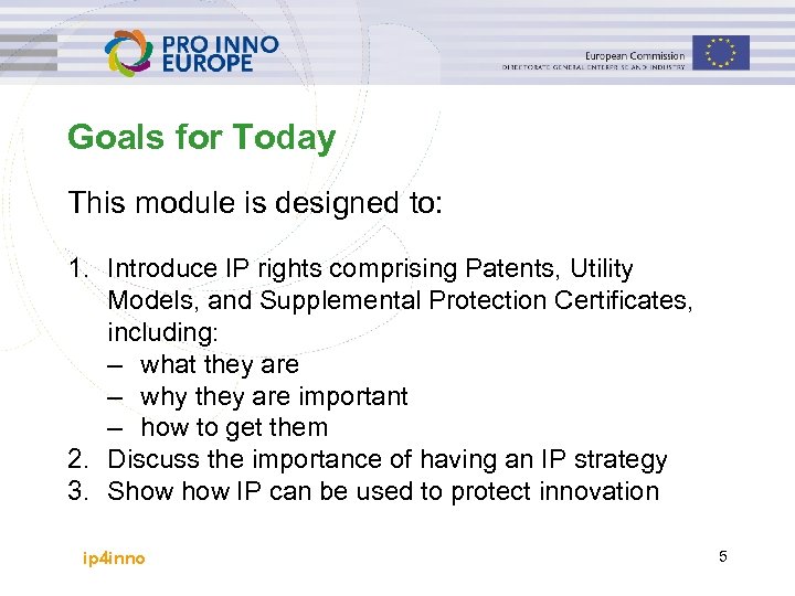 Goals for Today This module is designed to: 1. Introduce IP rights comprising Patents,