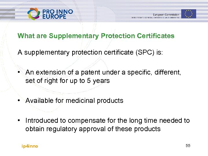 What are Supplementary Protection Certificates A supplementary protection certificate (SPC) is: • An extension