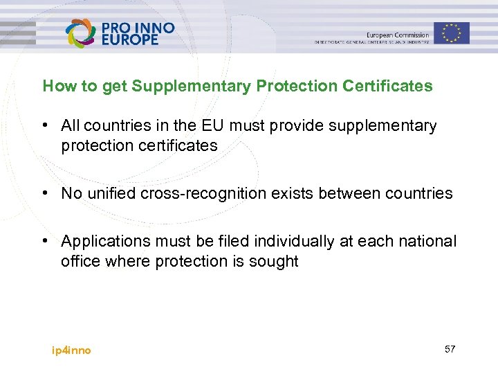 How to get Supplementary Protection Certificates • All countries in the EU must provide