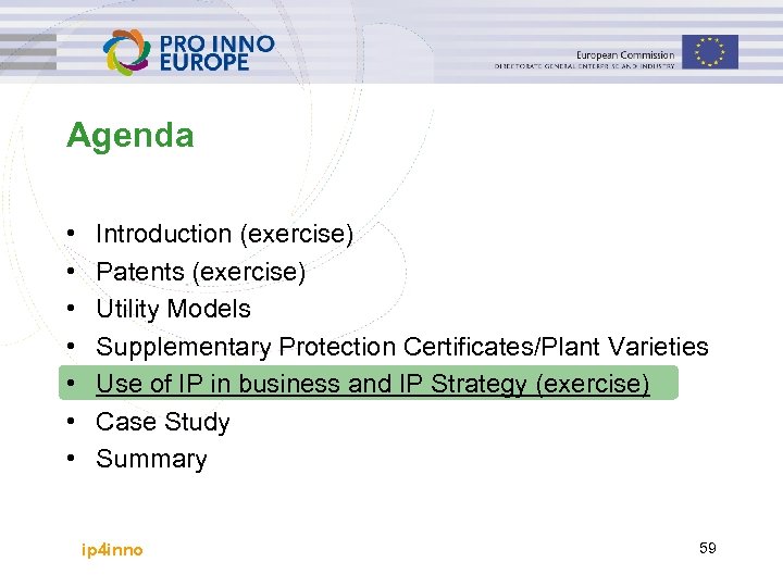 Agenda • • Introduction (exercise) Patents (exercise) Utility Models Supplementary Protection Certificates/Plant Varieties Use