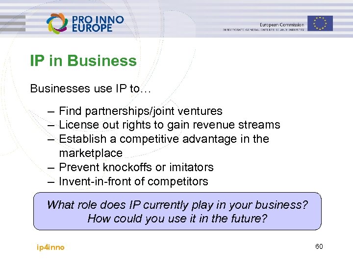 IP in Businesses use IP to… – Find partnerships/joint ventures – License out rights