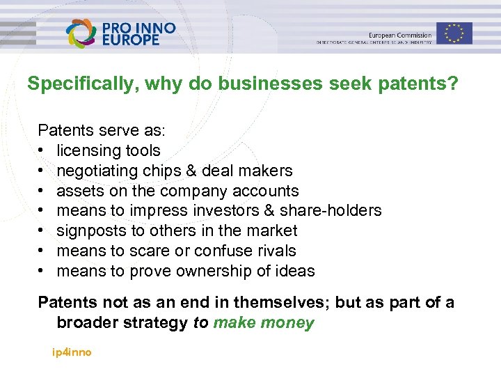 Specifically, why do businesses seek patents? Patents serve as: • licensing tools • negotiating