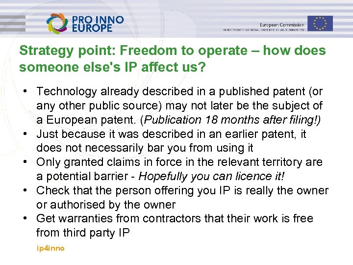 Strategy point: Freedom to operate – how does someone else's IP affect us? •