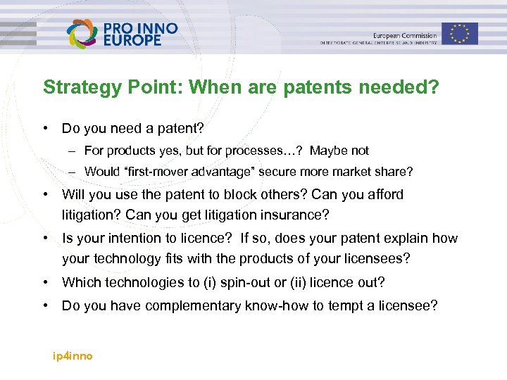 Strategy Point: When are patents needed? • Do you need a patent? – For