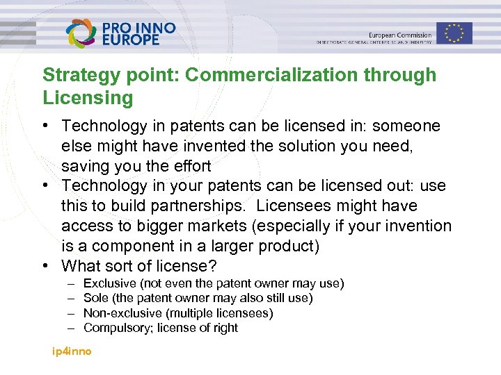 Strategy point: Commercialization through Licensing • Technology in patents can be licensed in: someone