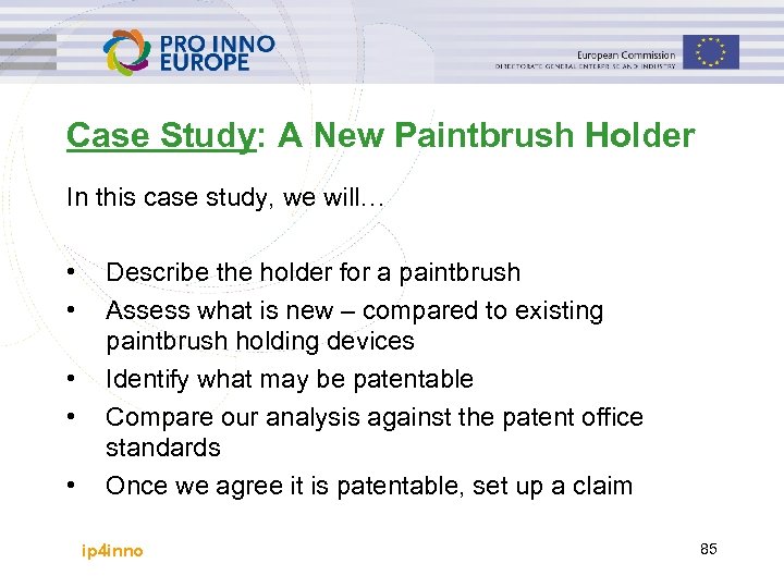 Case Study: A New Paintbrush Holder In this case study, we will… • •