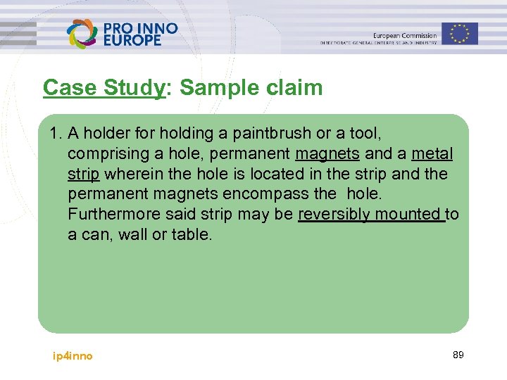 Case Study: Sample claim 1. A holder for holding a paintbrush or a tool,