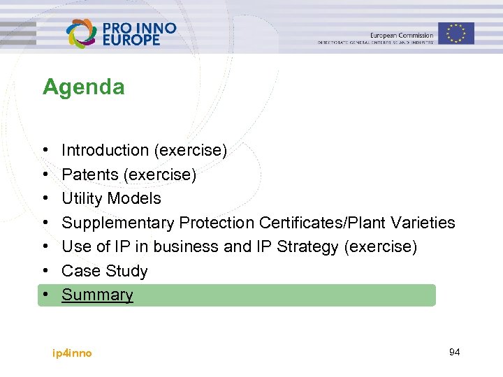 Agenda • • Introduction (exercise) Patents (exercise) Utility Models Supplementary Protection Certificates/Plant Varieties Use