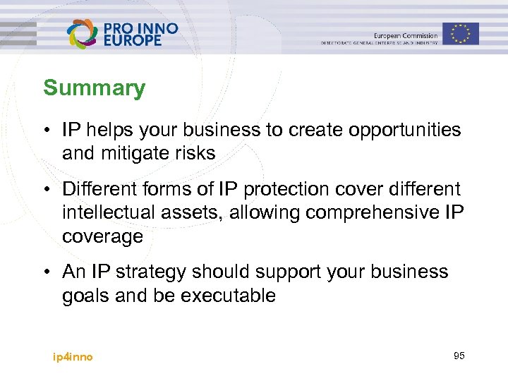 Summary • IP helps your business to create opportunities and mitigate risks • Different