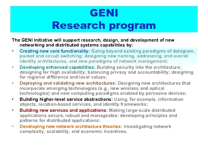 GENI Research program The GENI Initiative will support research, design, and development of new