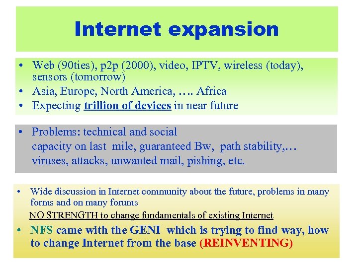 Internet expansion • Web (90 ties), p 2 p (2000), video, IPTV, wireless (today),