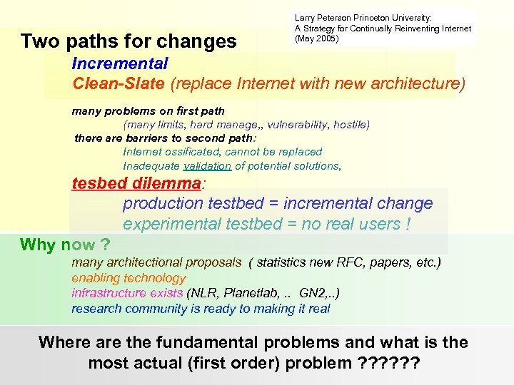 Two paths for changes Larry Peterson Princeton University: A Strategy for Continually Reinventing Internet