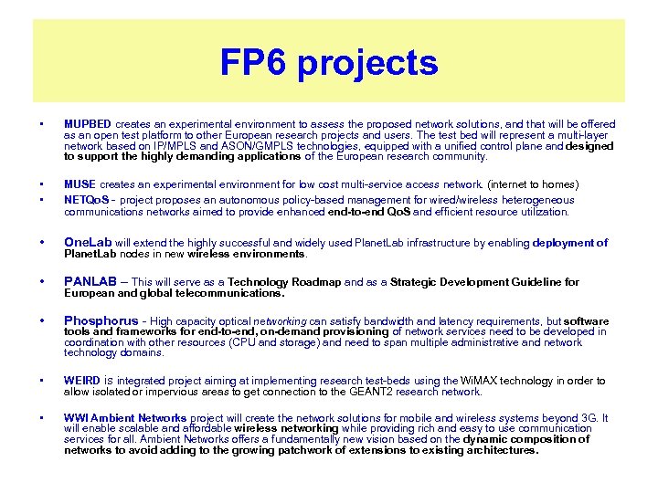 FP 6 projects • MUPBED creates an experimental environment to assess the proposed network