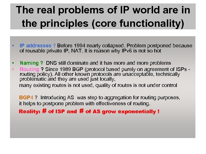 The real problems of IP world are in the principles (core functionality) • IP