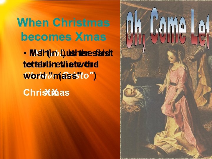 When Christmas becomes Xmas • "X" (chi) is thesaid Martin Luther first to abbreviate