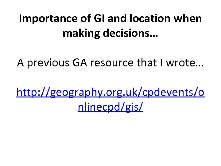 Importance of GI and location when making decisions… A previous GA resource that I
