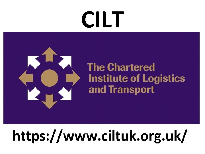 CILT https: //www. ciltuk. org. uk/ 