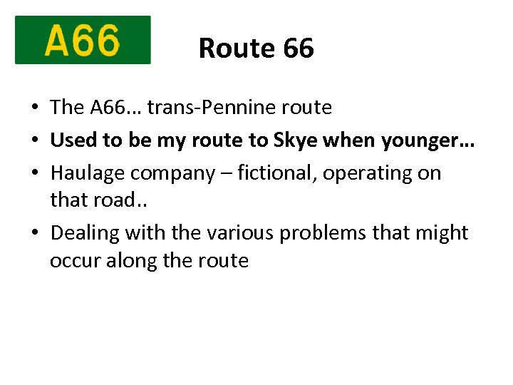 Route 66 • The A 66… trans-Pennine route • Used to be my route