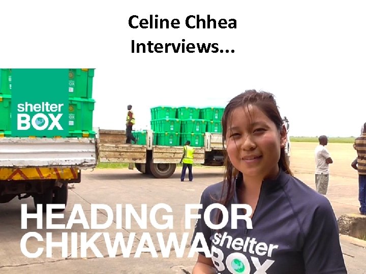 Celine Chhea Interviews. . . 