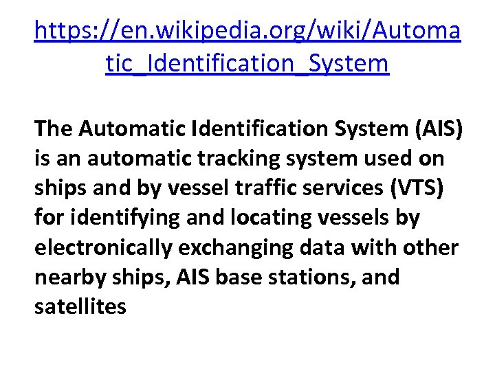 https: //en. wikipedia. org/wiki/Automa tic_Identification_System The Automatic Identification System (AIS) is an automatic tracking