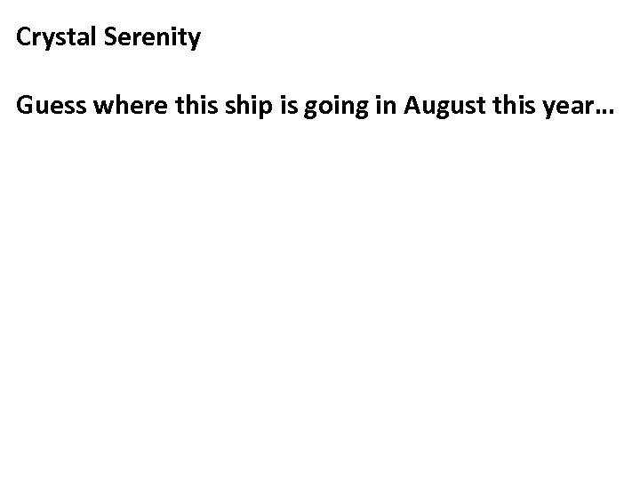 Crystal Serenity Guess where this ship is going in August this year… 