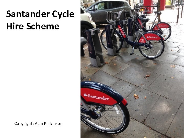Santander Cycle Hire Scheme Copyright: Alan Parkinson 