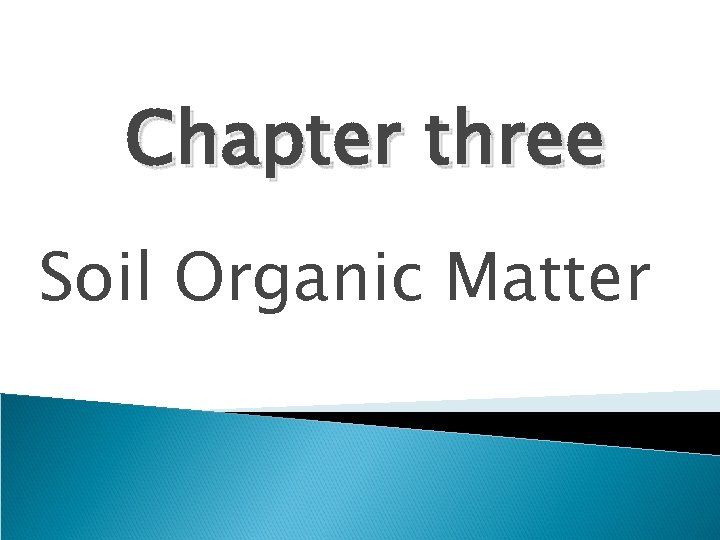 Chapter three Soil Organic Matter 