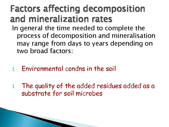 Factors affecting decomposition and mineralization rates In general the time needed to complete the