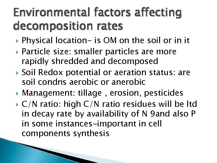 Environmental factors affecting decomposition rates Physical location- is OM on the soil or in