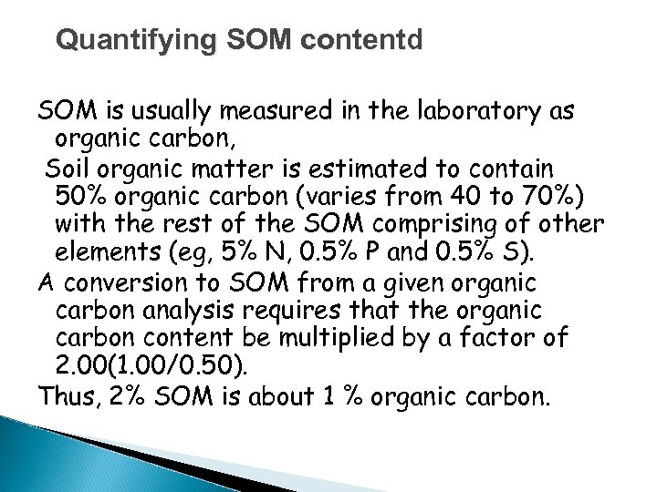 Quantifying SOM contentd SOM is usually measured in the laboratory as organic carbon, Soil