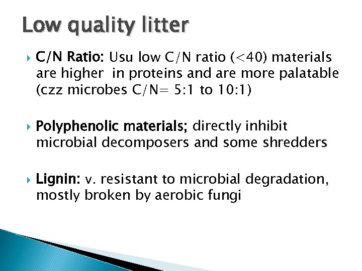 Low quality litter C/N Ratio: Usu low C/N ratio (<40) materials are higher in