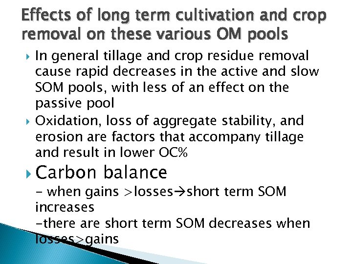 Effects of long term cultivation and crop removal on these various OM pools In