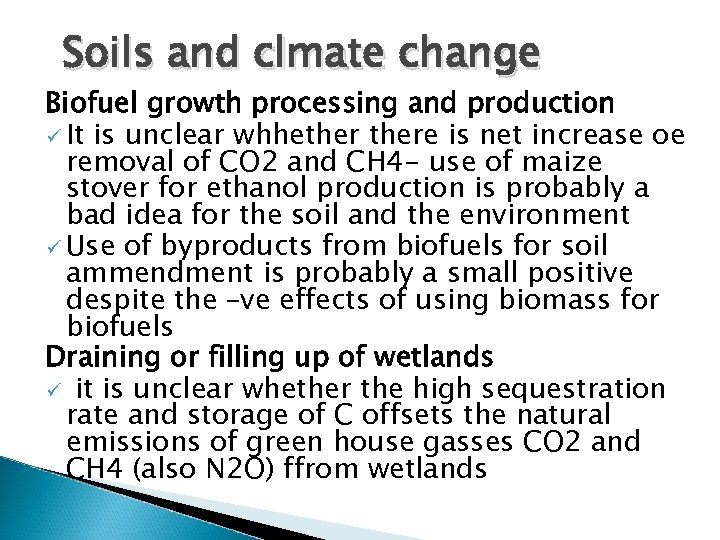 Soils and clmate change Biofuel growth processing and production ü It is unclear whhethere