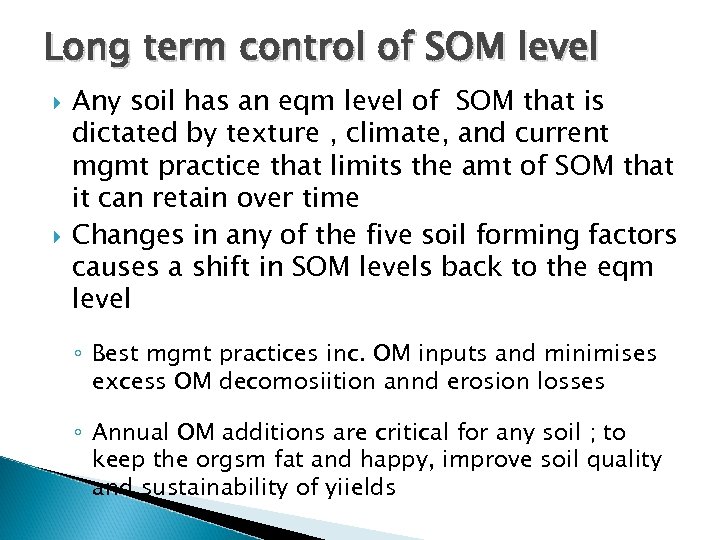 Long term control of SOM level Any soil has an eqm level of SOM