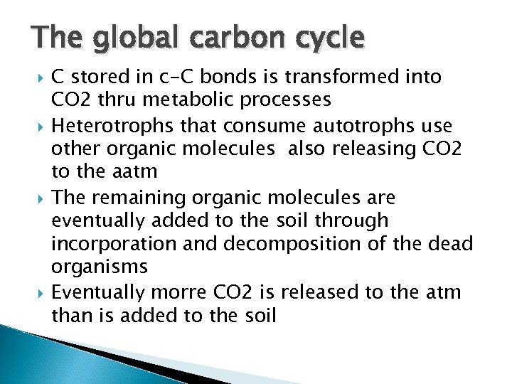 The global carbon cycle C stored in c-C bonds is transformed into CO 2