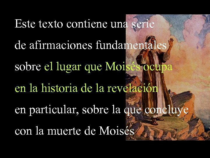 Este texto contiene una serie de afirmaciones fundamentales sobre el lugar que Moisés ocupa