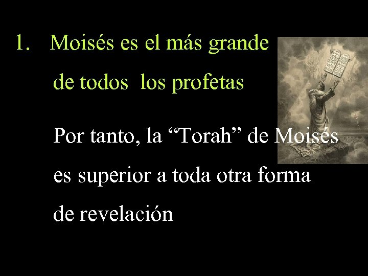 1. Moisés es el más grande de todos los profetas Por tanto, la “Torah”