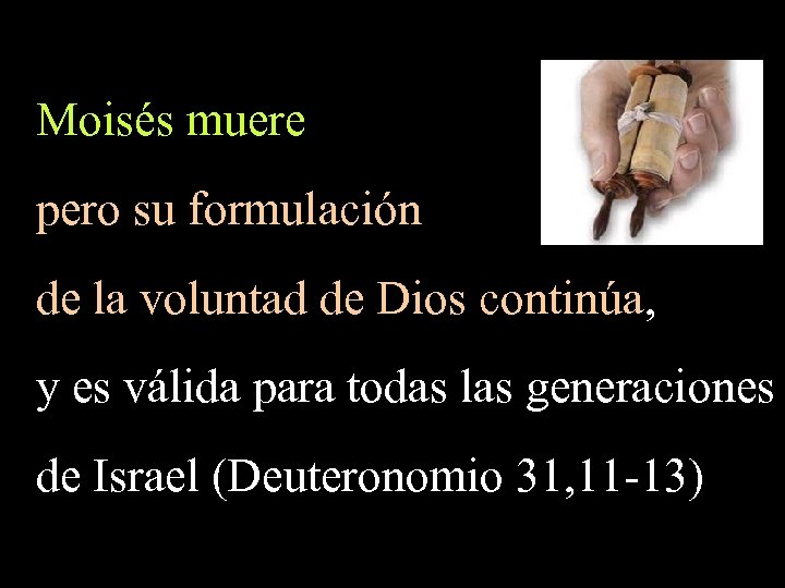 Moisés muere pero su formulación de la voluntad de Dios continúa, y es válida