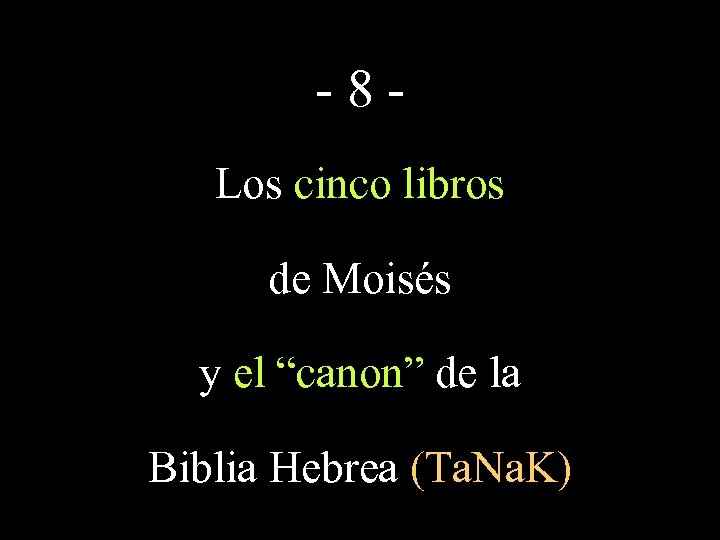 -8 Los cinco libros de Moisés y el “canon” de la Biblia Hebrea (Ta.