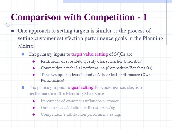 Comparison with Competition - 1 l One approach to setting targets is similar to