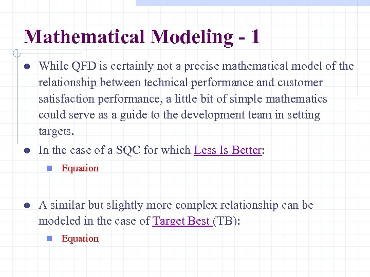 Mathematical Modeling - 1 l While QFD is certainly not a precise mathematical model