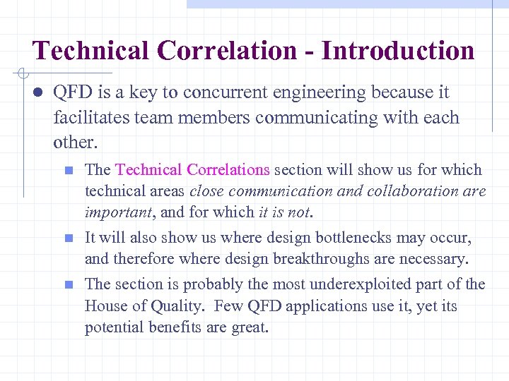 Technical Correlation - Introduction l QFD is a key to concurrent engineering because it