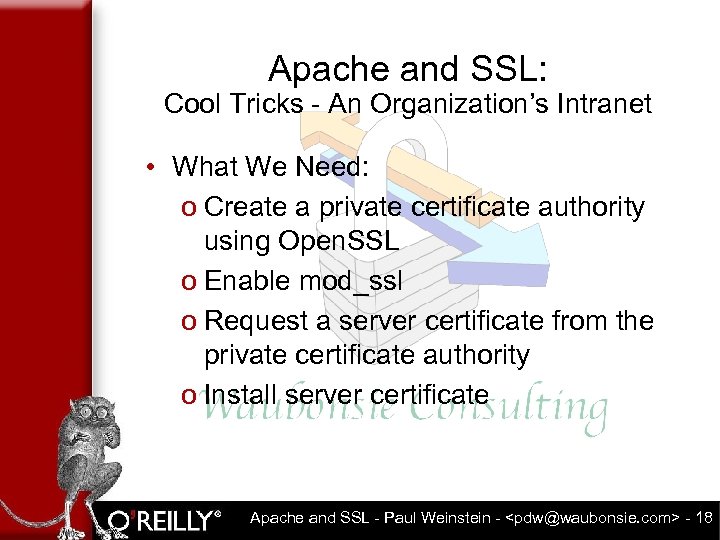 Apache and SSL: Cool Tricks - An Organization’s Intranet • What We Need: o