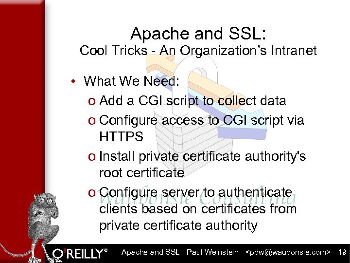 Apache and SSL: Cool Tricks - An Organization’s Intranet • What We Need: o