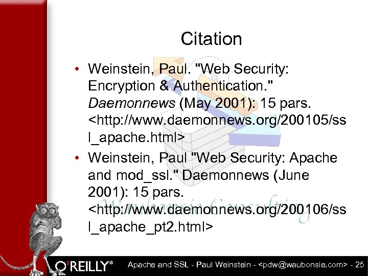 Citation • Weinstein, Paul. "Web Security: Encryption & Authentication. " Daemonnews (May 2001): 15