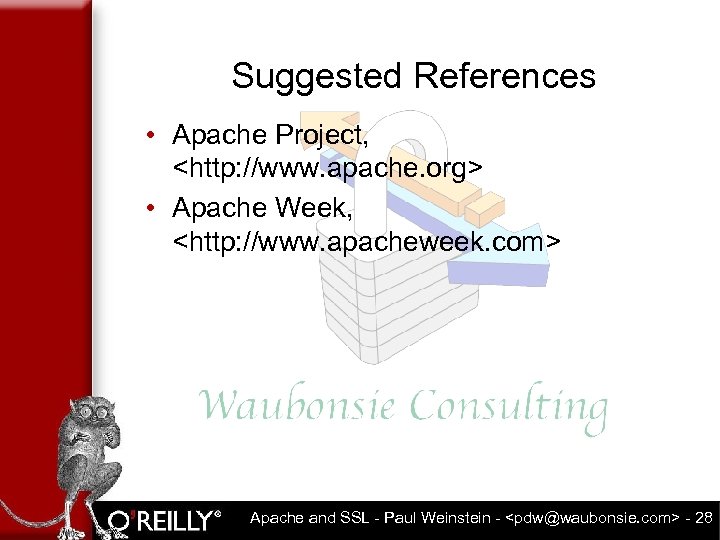 Suggested References • Apache Project, <http: //www. apache. org> • Apache Week, <http: //www.