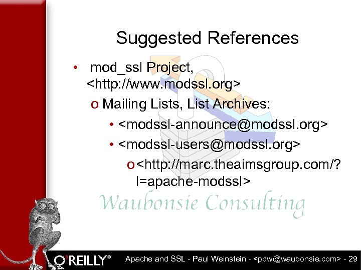 Suggested References • mod_ssl Project, <http: //www. modssl. org> o Mailing Lists, List Archives: