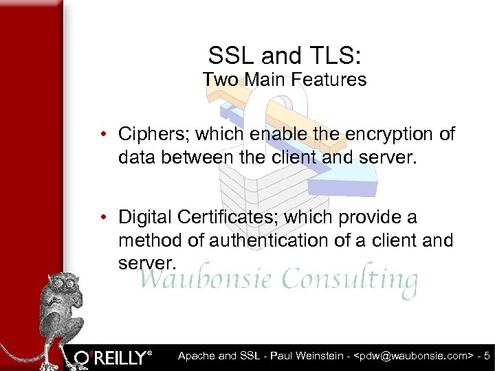 SSL and TLS: Two Main Features • Ciphers; which enable the encryption of data